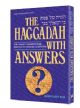 100792 The Haggadah with Answers: the Classic Commentators respond to Over 200 Questions